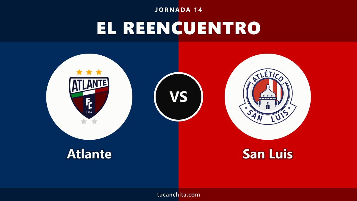 Atlante vs San Luis: 7 años sin verse y un historial igualado 4-4