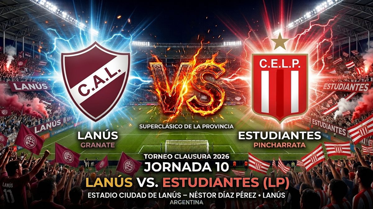 Cara a Cara: la previa de Lanús vs Estudiantes de La Plata, Jornada 10 del Clausura 2026