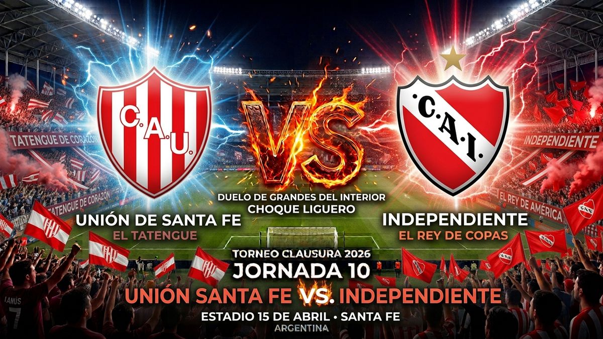 Cara a Cara: la previa de Unión Santa Fe vs Independiente, Jornada 10 del Clausura 2026